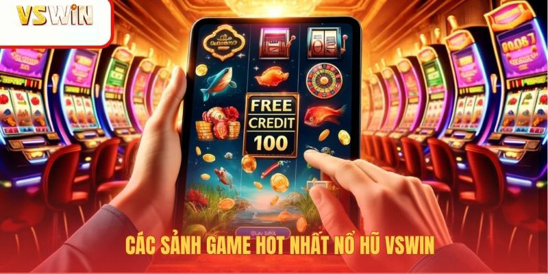 Các sảnh nổ hũ chất lượng tại VSWIN